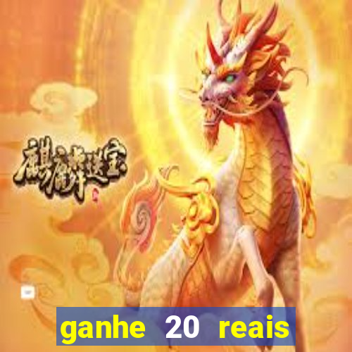 ganhe 20 reais para apostar